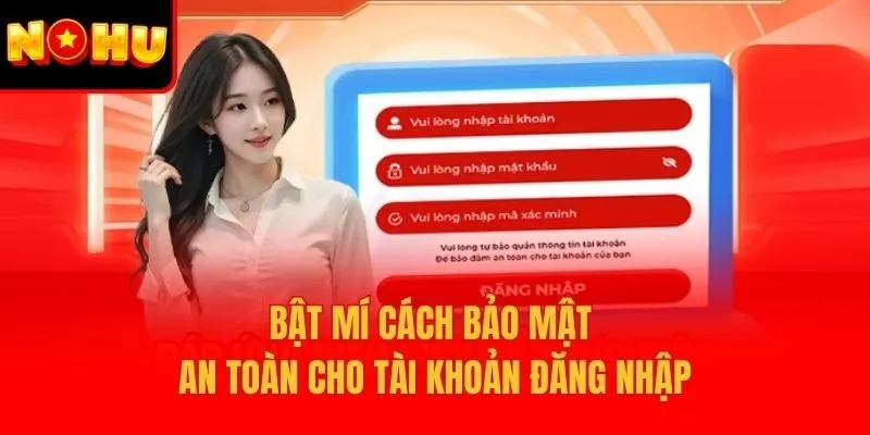 Bật mí cách bảo mật an toàn cho tài khoản đăng nhập
