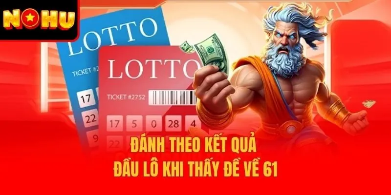 Đánh theo kết quả đầu lô khi thấy đề về 61