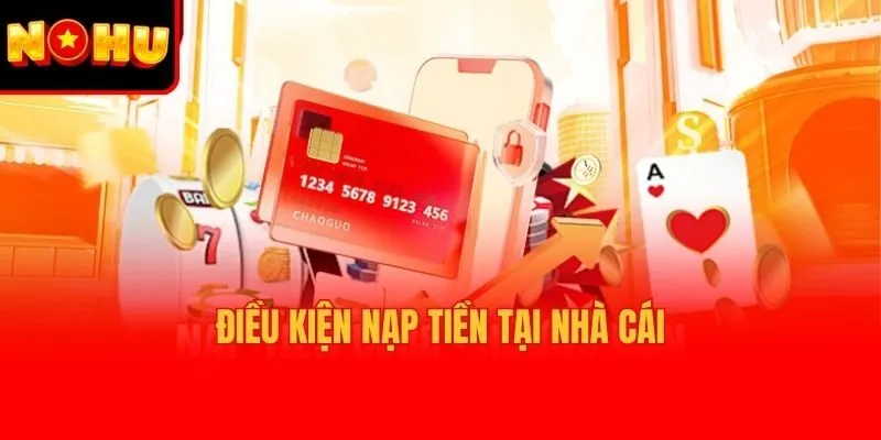 Điều kiện nạp tiền tại nhà cái