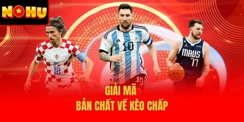 Giải mã bản chất về kèo chấp