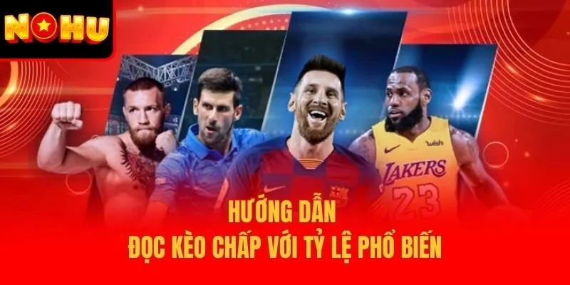 Hướng dẫn đọc kèo chấp với tỷ lệ phổ biến