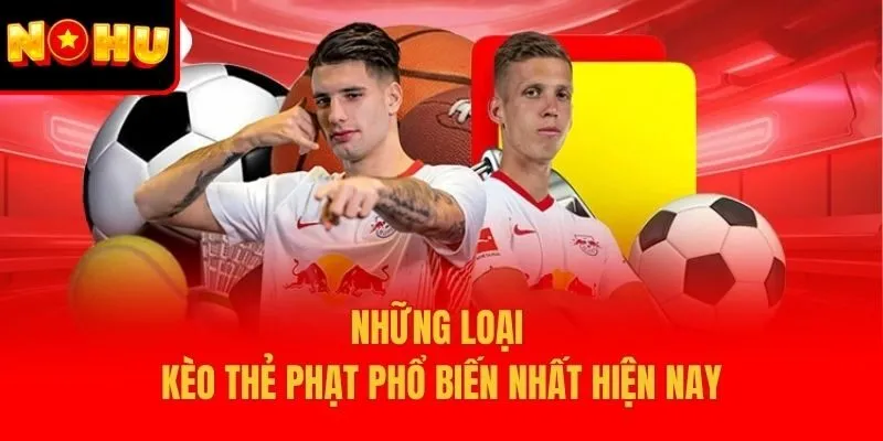 Những loại kèo thẻ phạt phổ biến nhất hiện nay