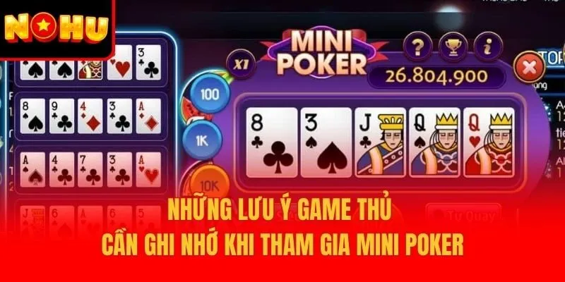 Những lưu ý game thủ cần ghi nhớ khi tham gia Mini Poker